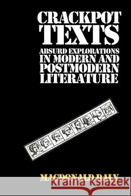 Crackpot Texts: Absurd Explorations in Modern and Postmodern Literature MacDonald Daly 9780952202851 Zoilus Press - książka