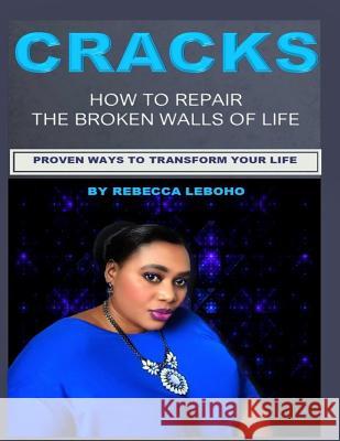 Cracks: How to repair the broken walls of life Leboho, Rebecca 9781535001755 Createspace Independent Publishing Platform - książka
