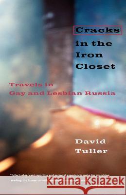 Cracks in the Iron Closet: Travels in Gay and Lesbian Russia David Tuller Frank Browning 9780226815688 University of Chicago Press - książka