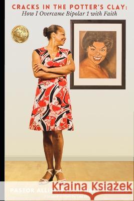 Cracks in the Potter's Clay: How I Overcame Bipolar 1 with Faith Allison Joan Hall-Thomas   9798387600067 Independently Published - książka