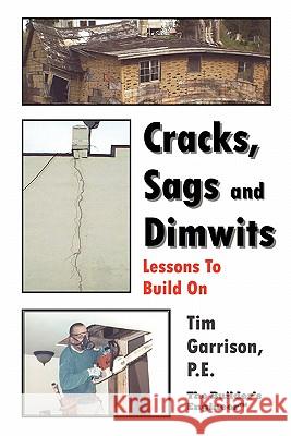 Cracks, Sags and Dimwits: Lessons To Build On Garrison, Tim 9781419647918 Booksurge Publishing - książka