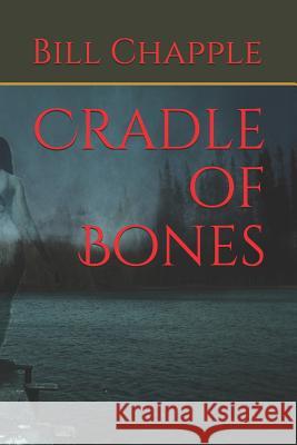 Cradle of Bones Bill Chapple 9781520907512 Independently Published - książka