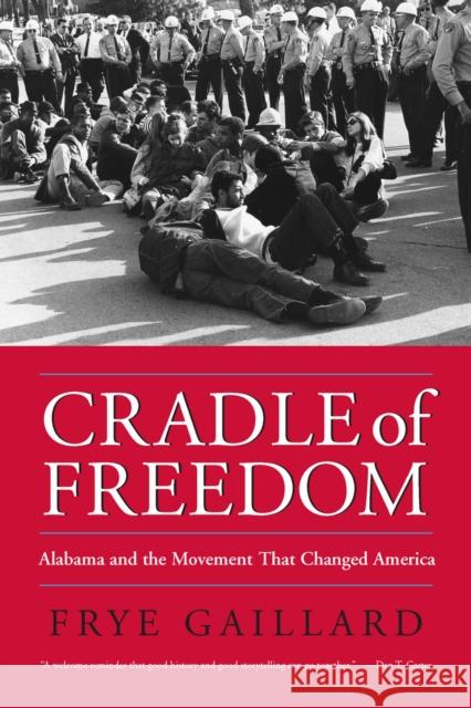 Cradle of Freedom: Alabama and the Movement That Changed America Gaillard, Frye 9780817352981 University Alabama Press - książka