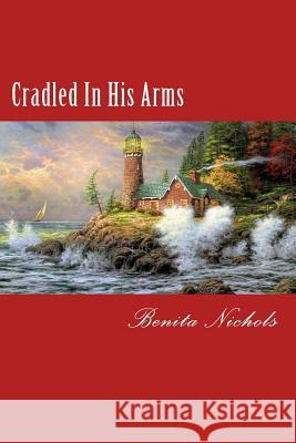 Cradled In His Arms Nichols, Benita 9781499133219 Createspace - książka