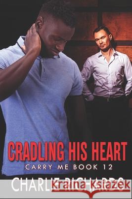 Cradling his Heart Charlie Richards   9781487419592 Extasy Books - książka