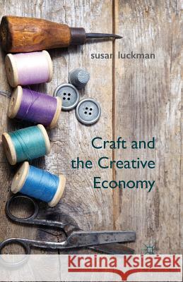 Craft and the Creative Economy S. Luckman   9781349485864 Palgrave Macmillan - książka