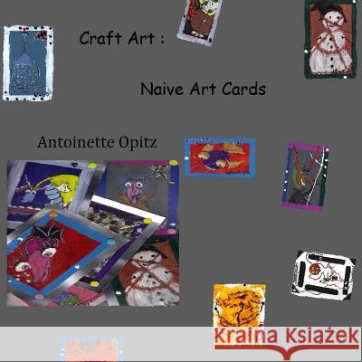 Craft Art: Naive Art Cards Antoinette Opitz 9781508952435 Createspace - książka