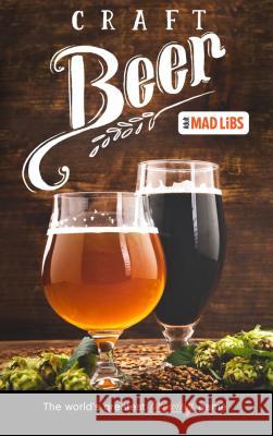 Craft Beer Mad Libs: World's Greatest Word Game Yacka, Douglas 9780593093597 Mad Libs - książka