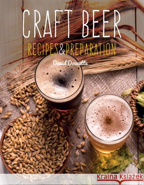 Craft Beer: Recipes & Preparation David Doucette 9781786647818 Flame Tree Publishing - książka