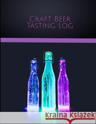 Craft Beer Tasting Log: A Book for Beer Lovers MS Jennifer Boyte 9781725897175 Createspace Independent Publishing Platform - książka