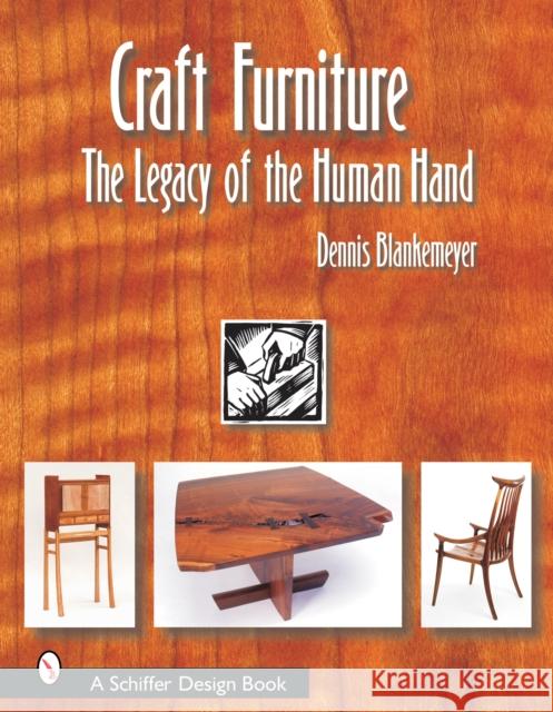 Craft Furniture: The Legacy of the Human Hand Dennis Blankemeyer 9780764317873 Schiffer Publishing - książka