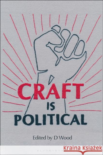 Craft Is Political Wood, D. 9781350122260 Bloomsbury Visual Arts - książka