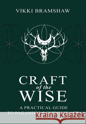 Craft of the Wise: A Practical Guide to Paganism & Witchcraft Vikki Bramshaw 9781910191132 Avalonia - książka