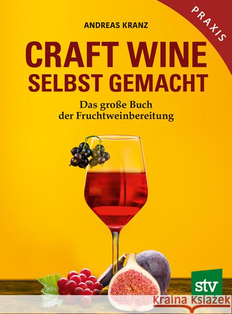 Craft Wine selbst gemacht Kranz, Andreas 9783702019259 Stocker - książka