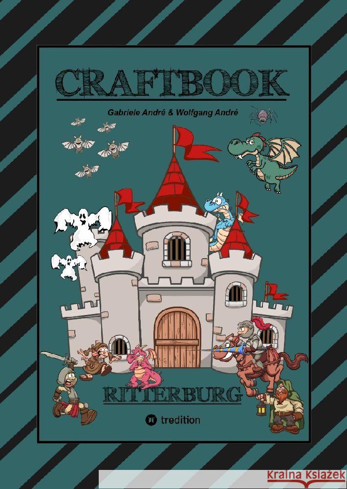 CRAFTBOOK - 100 SEITEN RITTER MALMOTIVE - BURG BASTELANLEITUNG - RÄTSEL - WAPPEN - KÖNIGE - SCHILDER - PINZESSINNEN André, Gabriele, André, Wolfgang 9783347778696 tredition - książka