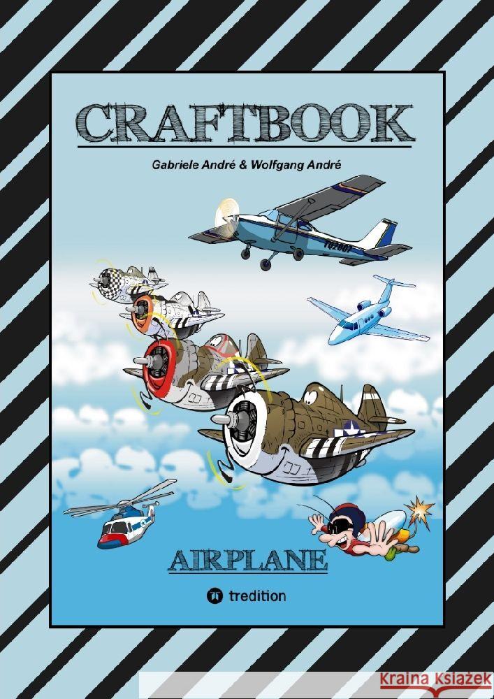 CRAFTBOOK - 100 TOLLE MOTIVE DER LUFTFAHRT - KREATIV LERNEN UND MALEN - RÄTSEL - SPIELE - AUFGABEN - FLUGZEUGE André, Gabriele, André, Wolfgang 9783347885868 tredition - książka