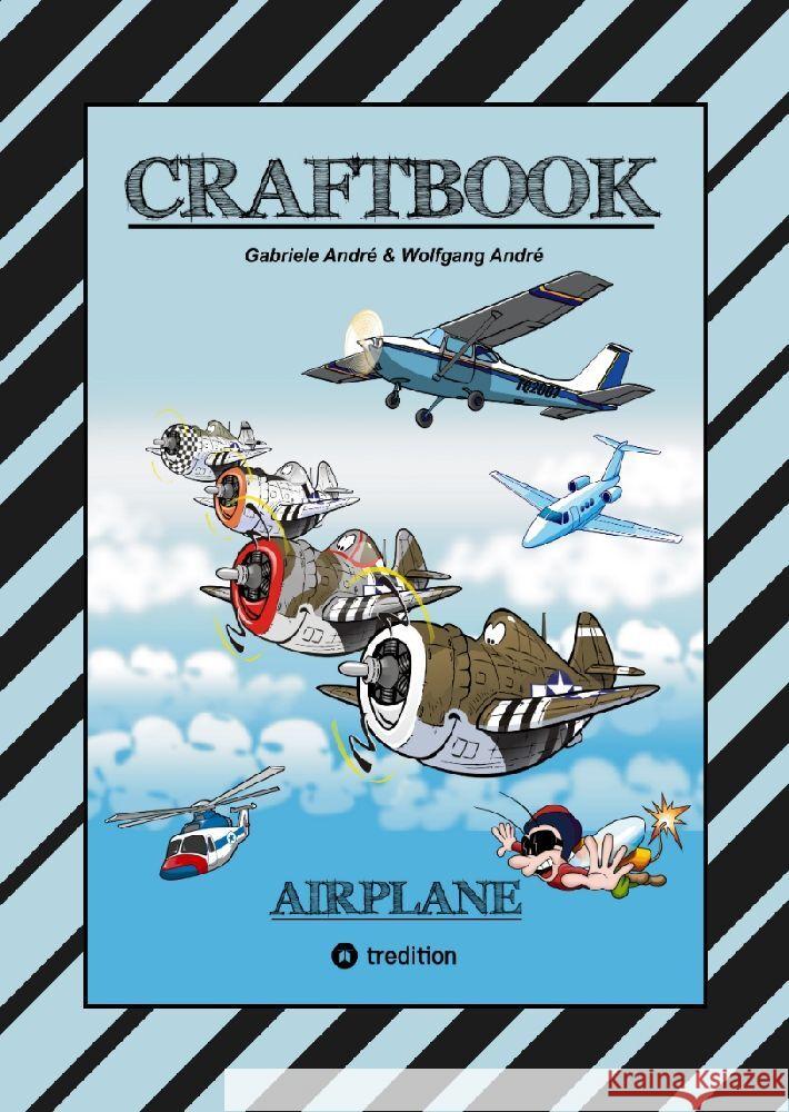 CRAFTBOOK - 100 TOLLE MOTIVE DER LUFTFAHRT - KREATIV LERNEN UND MALEN - RÄTSEL - SPIELE - AUFGABEN - FLUGZEUGE André, Gabriele, André, Wolfgang 9783347889927 tredition - książka