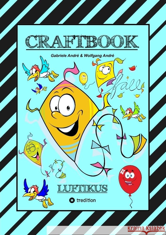 CRAFTBOOK - DRACHENBASTELANLEITUNG - AUSMALMOTIVE - KNIFFLIGE RÄTSEL - SPANNENDE AUFGABEN - ÜBUNGEN - BALLONS André, Gabriele, André, Wolfgang 9783384006271 tredition - książka