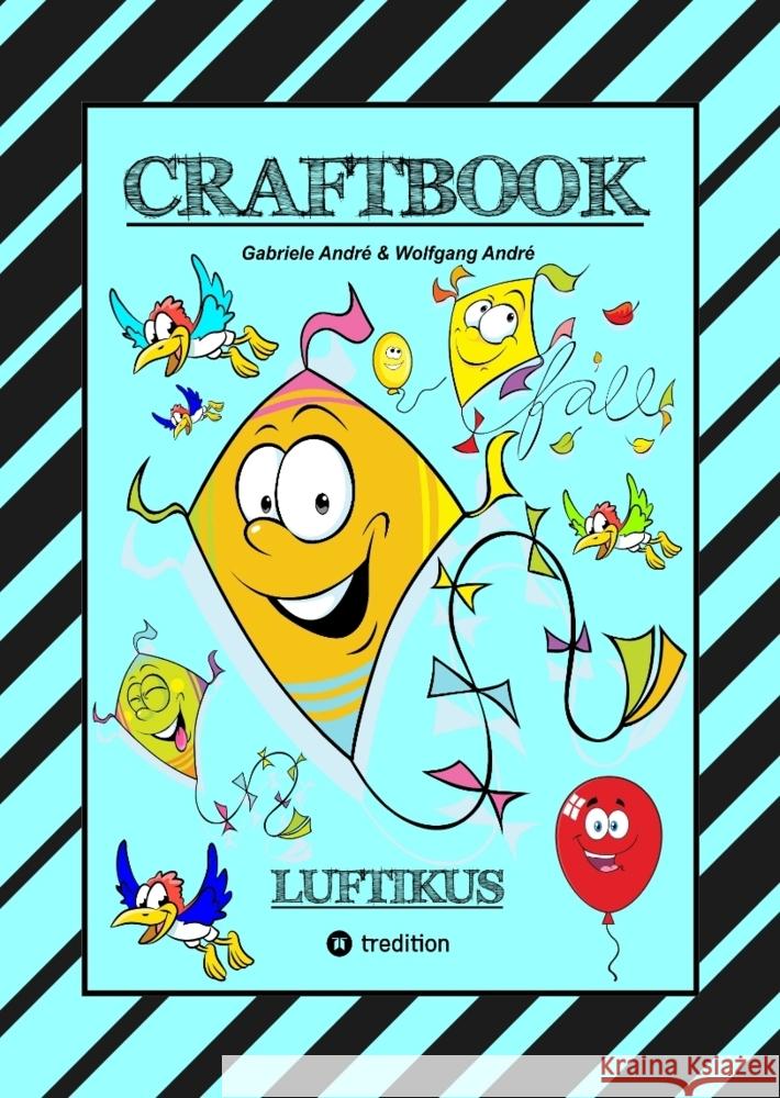 CRAFTBOOK - DRACHENBASTELANLEITUNG - AUSMALMOTIVE - KNIFFLIGE RÄTSEL - SPANNENDE AUFGABEN - ÜBUNGEN - BALLONS André, Gabriele, André, Wolfgang 9783384006288 tredition - książka