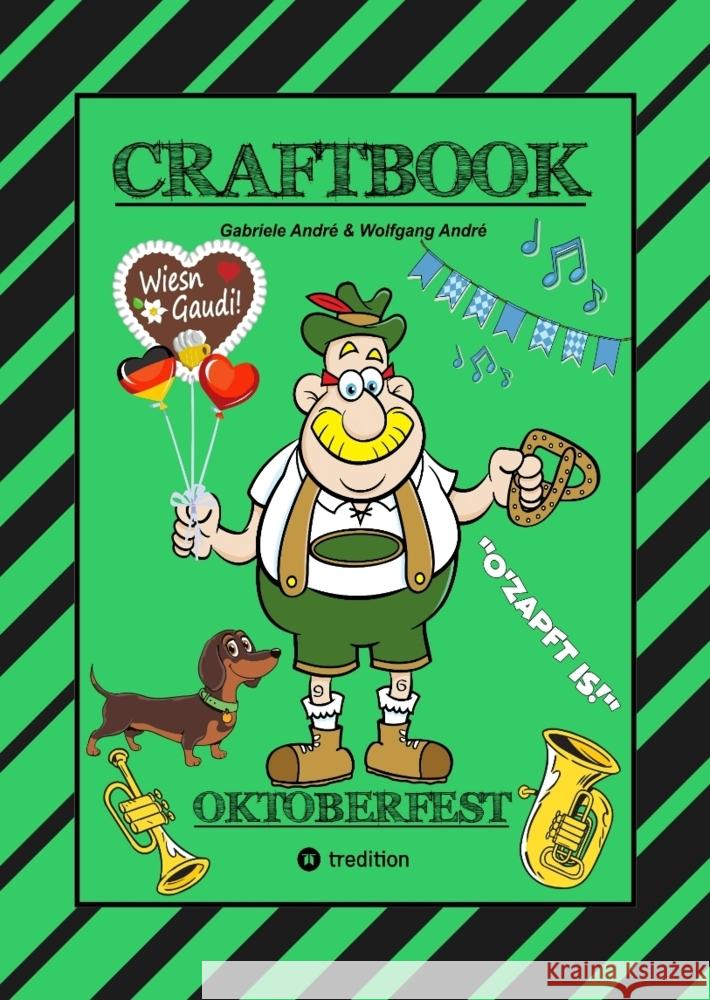 CRAFTBOOK - LUSTIGE WIESN AUSMALMOTIVE - WISSENSWERTES - KNIFFLIGE RÄTSEL - TIERE - MENSCHEN - TRACHTEN - DIRNDL - KINDER - BAYERN - MÜNCHEN André, Gabriele, André, Wolfgang 9783384705587 tredition - książka