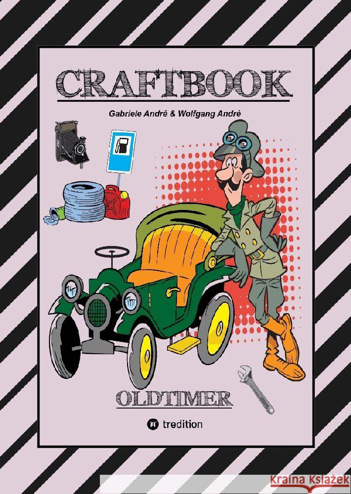 CRAFTBOOK - SPANNENDE OLDTIMER RALLYE - SPIEL - SCHÖNE MOTIVE - RÄTSEL - NOSTALGISCHE FAHRZEUGE ZUM AUSMALEN André, Gabriele, André, Wolfgang 9783347945692 tredition - książka