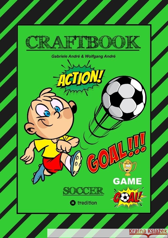 CRAFTBOOK - TOLLE BASTELVORLAGE - GOAL MASTER GAME - LUSTIGE FUSSBALL MOTIVE - SPANNENDE RÄTSEL UND AUFGABEN André, Gabriele, André, Wolfgang 9783347807457 tredition - książka