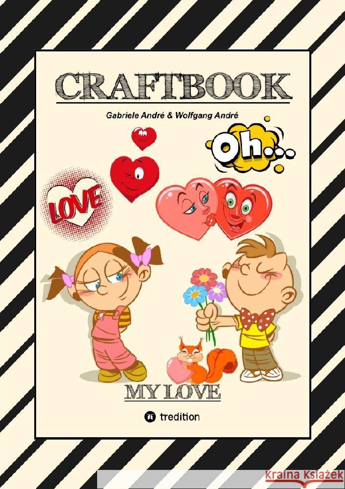 CRAFTBOOK - VALENTINSTAG - HERZEN - LIEBE MOTIVE - LOVEBOX - RÄTSEL - AMOR - ÜBERRASCHUNG - BASTELIDEEN - TIERLIEBE André, Gabriele, André, Wolfgang 9783384085276 tredition - książka