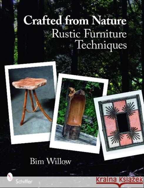 Crafted from Nature: Rustic Furniture Techniques Bim Willow 9780764333262 Schiffer Publishing - książka