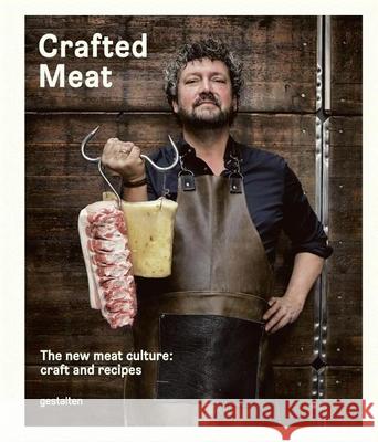 Crafted Meat: The New Meat Culture: Craft and Recipes Haase, Hendrik 9783899556377 Gestalten Verlag - książka
