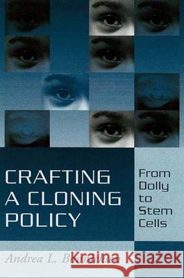 Crafting a Cloning Policy: From Dolly to Stem Cells Bonnicksen, Andrea L. 9780878403714 Georgetown University Press - książka