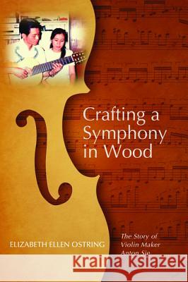 Crafting a Symphony in Wood Elizabeth Ellen Ostring 9781532603419 Resource Publications (CA) - książka