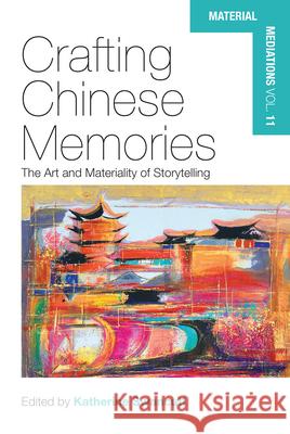 Crafting Chinese Memories: The Art and Materiality of Storytelling Katherine Swancutt 9781800732377 Berghahn Books - książka