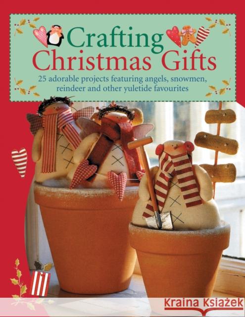 Crafting Christmas Gifts: Over 25 Adorable Projects Featuring Angels, Snowmen, Reindeer and Other Yuletide Favourites Tone Finnanger 9780715325506 David & Charles - książka