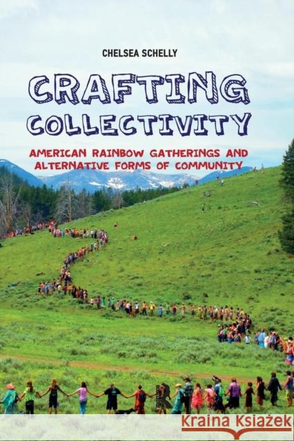 Crafting Collectivity: American Rainbow Gatherings and Alternative Forms of Community Chelsea Schelly 9781612057460 Routledge - książka