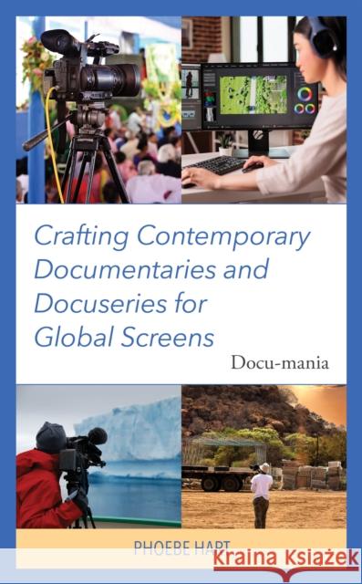 Crafting Contemporary Documentaries and Docuseries for Global Screens Phoebe Hart 9781666927658 Lexington Books - książka