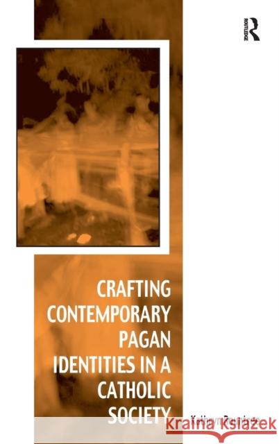 Crafting Contemporary Pagan Identities in a Catholic Society  9780754669739 Ashgate Publishing Limited - książka