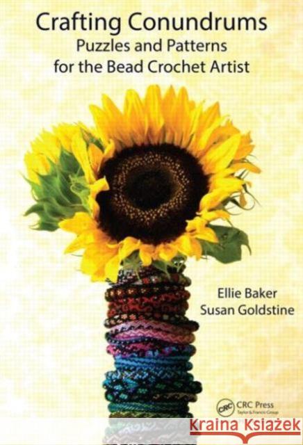 Crafting Conundrums: Puzzles and Patterns for the Bead Crochet Artist Ellie Baker Susan Goldstine 9781466588486 AK Peters - książka