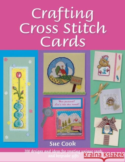 Crafting Cross Stitch Cards: 200 Designs and Ideas for Creating Unique Cards and Keepsake Gifts Sue (Author) Cook 9780715327111 David & Charles - książka