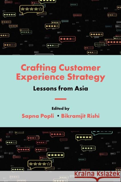 Crafting Customer Experience Strategy: Lessons from Asia Sapna Popli Bikramjit Rishi 9781839097119 Emerald Publishing Limited - książka