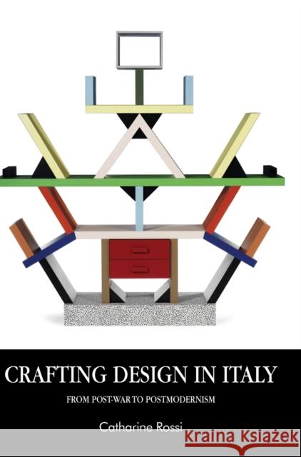 Crafting design in Italy: From post-war to postmodernism Rossi, Catharine 9780719089404 Manchester University Press - książka