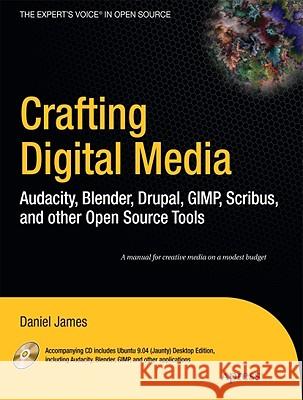 crafting digital media: audacity, blender, drupal, gimp, scribus, and other open source tools  James, Daniel 9781430218876 Apress - książka