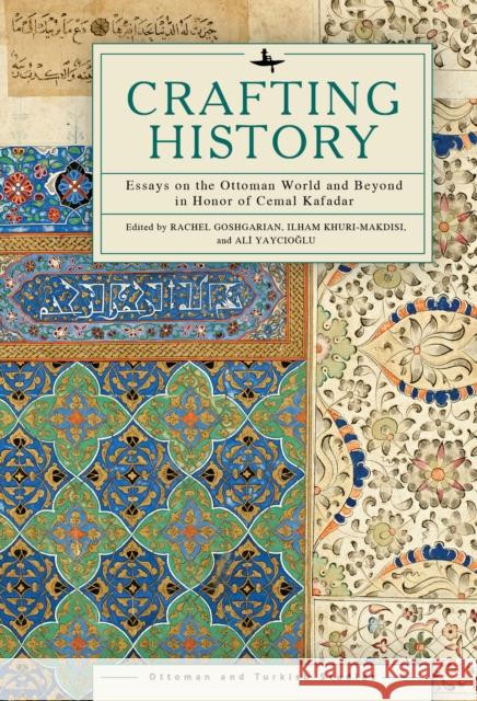 Crafting History: Essays on the Ottoman World and Beyond in Honor of Cemal Kafadar  9781644698464 Academic Studies Press - książka