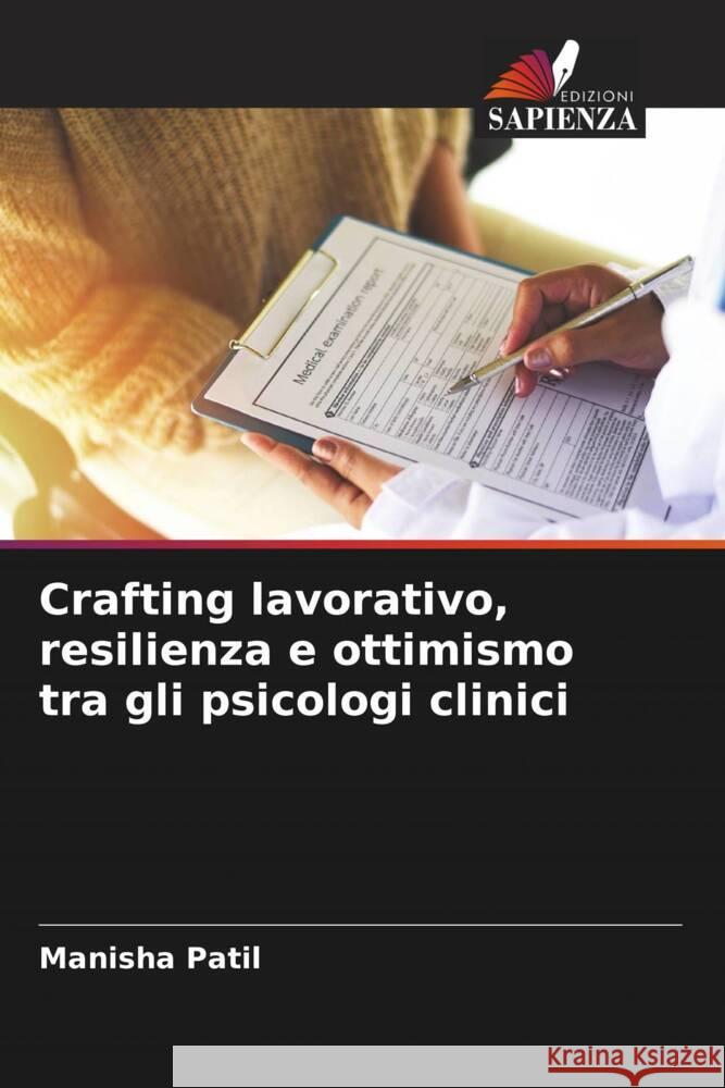 Crafting lavorativo, resilienza e ottimismo tra gli psicologi clinici Patil, Manisha 9786205084250 Edizioni Sapienza - książka