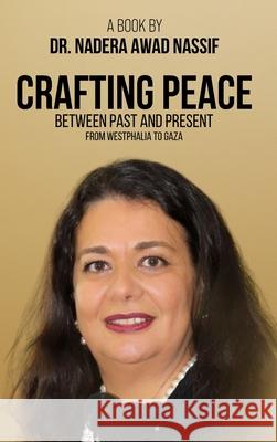 Crafting Peace Between Past And Present Nadera Awad Nassif 9781968165994 The, Times Publishers - książka