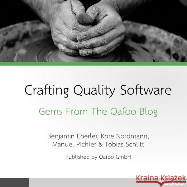 Crafting Quality Software : Gems From The Qafoo Blog Eberlei, Benjamin; Nordmann, Kore; Pichler, Manuel 9783745090086 epubli - książka