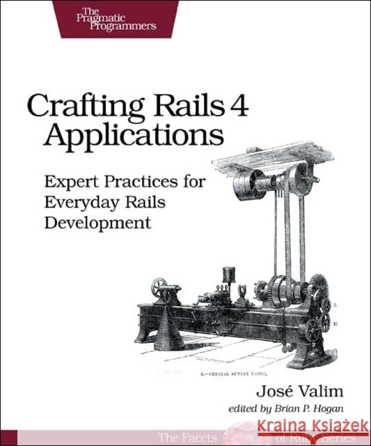 Crafting Rails 4 Applications: Expert Practices for Everyday Rails Development Jos Valim 9781937785550  - książka