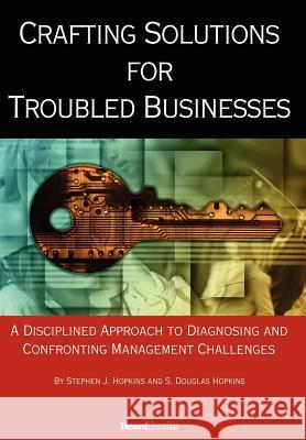 Crafting Solutions for Troubled Businesses Stephen J. Hopkins S. Douglas Hopkins 9781587982873 Beard Books - książka