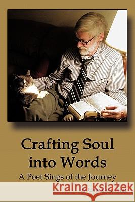 Crafting Soul Into Words: A Poet Sings of the Journey Finn, Charles C. 9781452092768 Authorhouse - książka