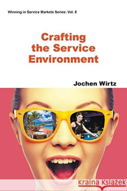 Crafting the Service Environment Jochen Wirtz 9781944659301 World Scientific Publishing Company - książka