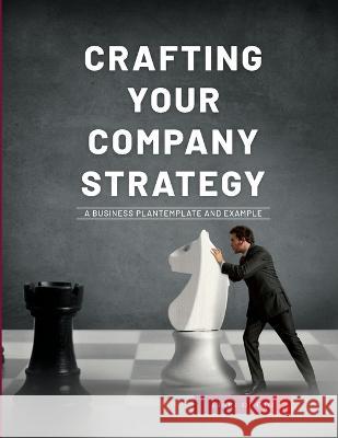 Crafting Your Company Strategy: A Business Plan Template and Example Libri Di Gio   9781803621227 Eclectic Editions Limited - książka